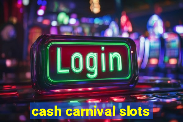 cash carnival slots