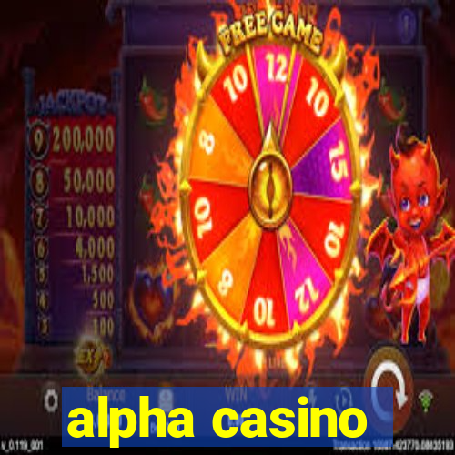 alpha casino