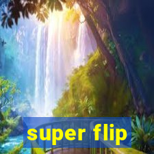 super flip