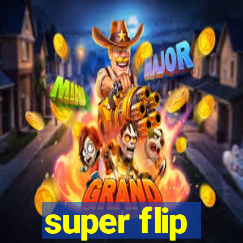 super flip