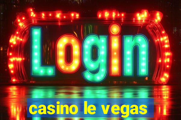 casino le vegas