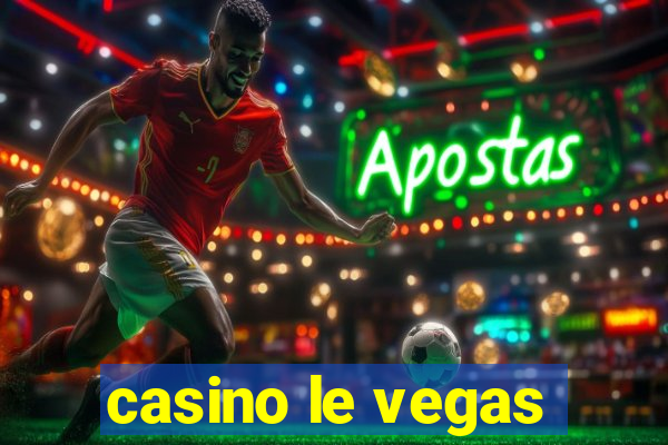 casino le vegas