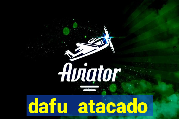 dafu atacado reclame aqui