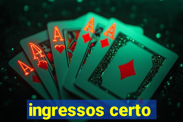 ingressos certo