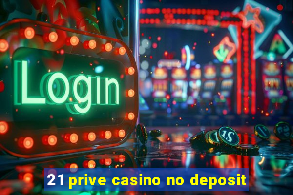 21 prive casino no deposit