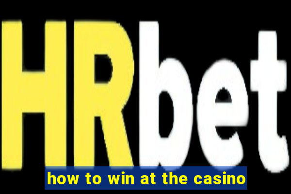 how to win at the casino