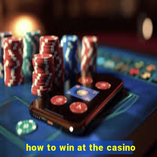 how to win at the casino