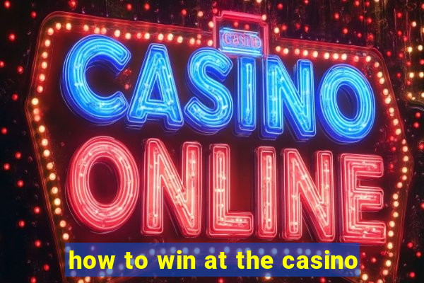 how to win at the casino