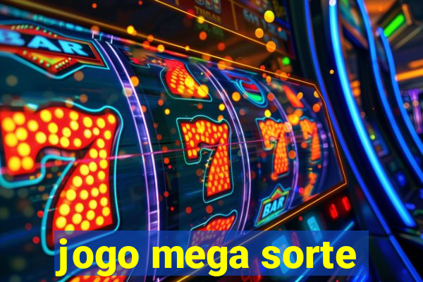 jogo mega sorte