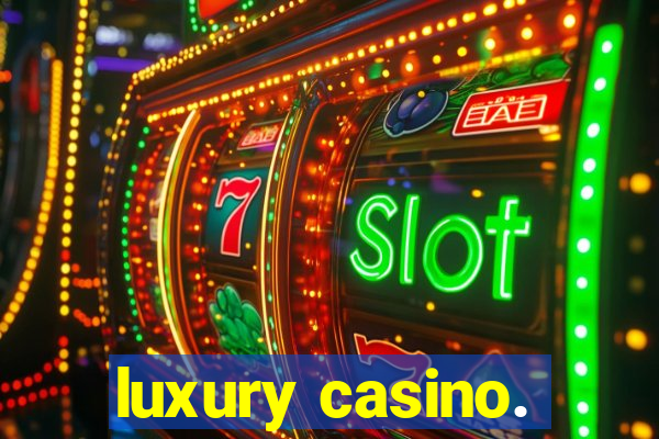 luxury casino.