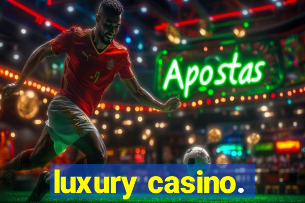 luxury casino.