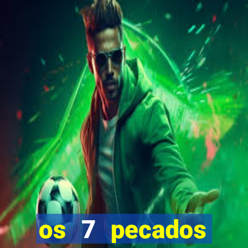 os 7 pecados capitais filme