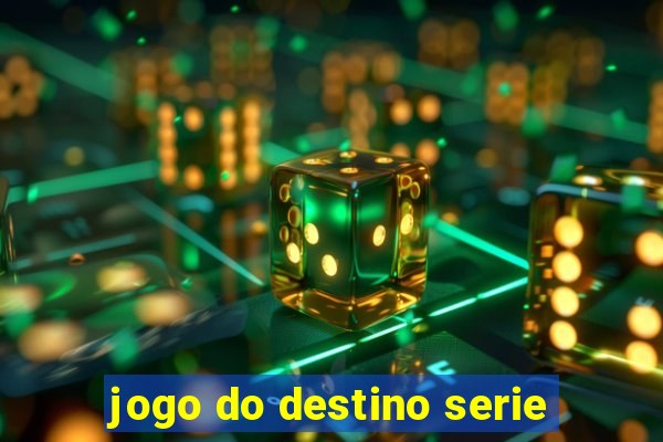 jogo do destino serie