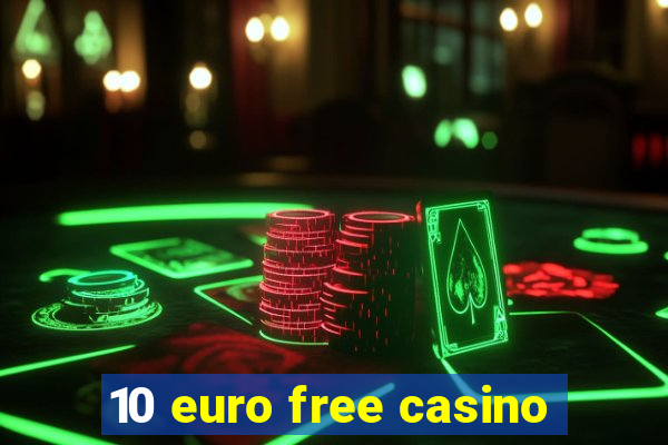 10 euro free casino