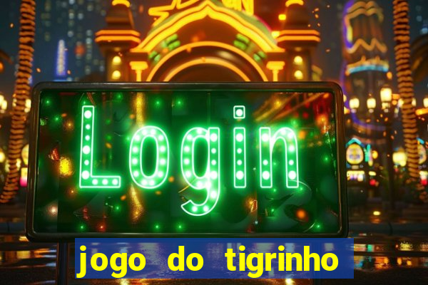 jogo do tigrinho como sacar