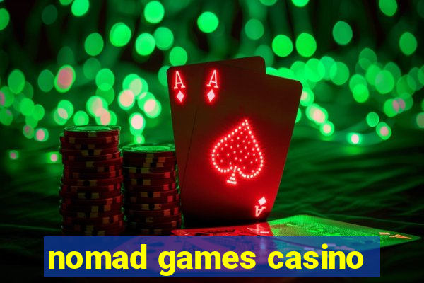 nomad games casino