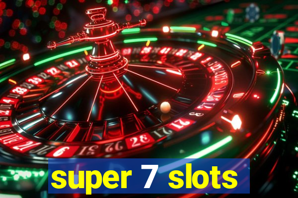 super 7 slots