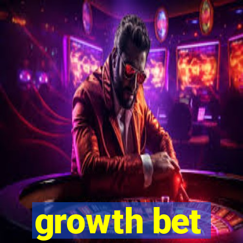 growth bet