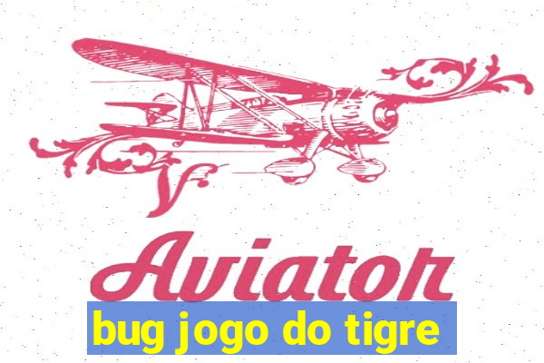 bug jogo do tigre