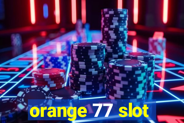 orange 77 slot