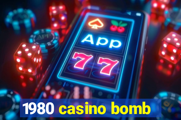 1980 casino bomb