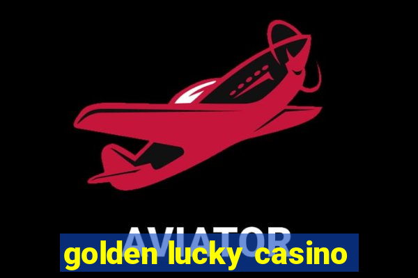 golden lucky casino