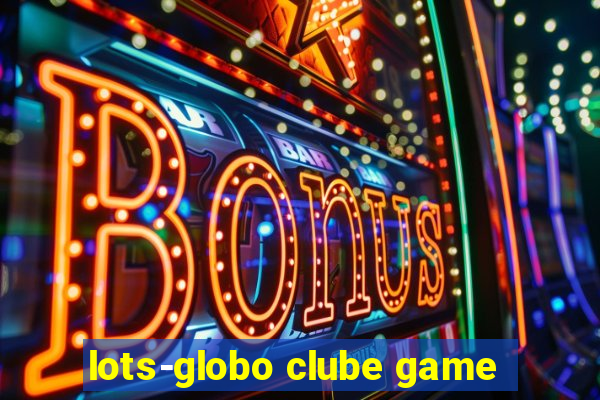 lots-globo clube game