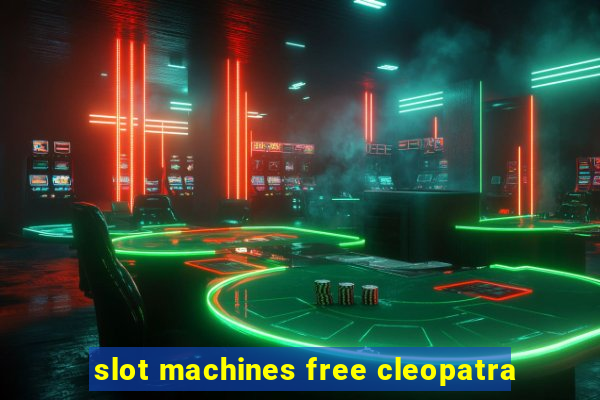 slot machines free cleopatra