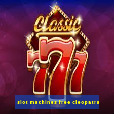 slot machines free cleopatra