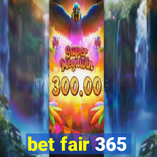 bet fair 365