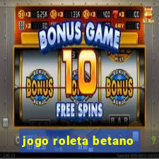 jogo roleta betano