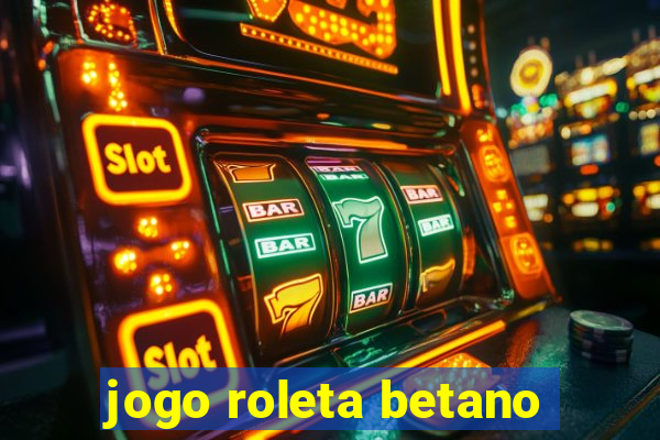 jogo roleta betano