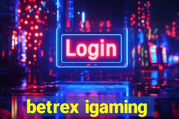 betrex igaming