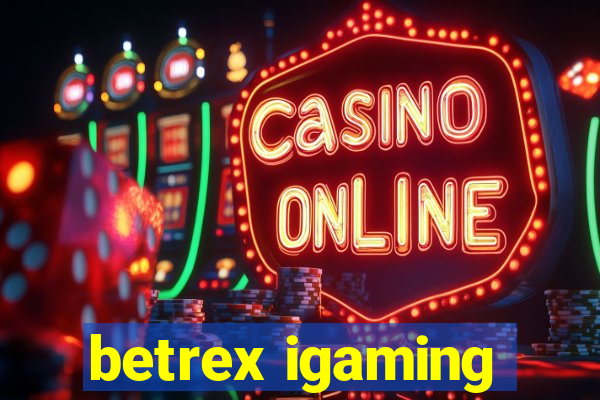 betrex igaming