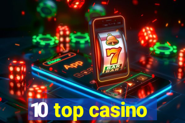 10 top casino