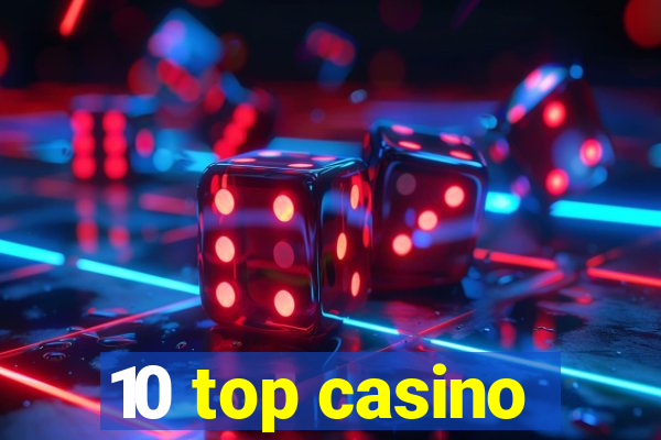 10 top casino