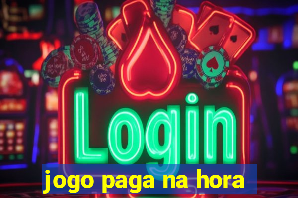 jogo paga na hora