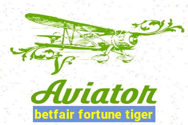 betfair fortune tiger