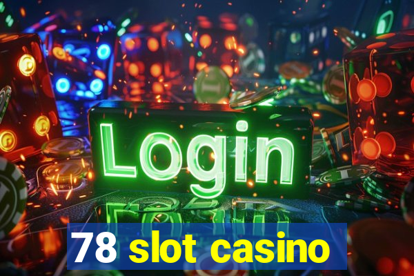 78 slot casino