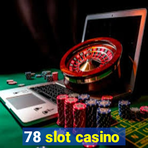 78 slot casino