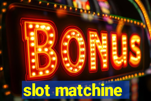 slot matchine