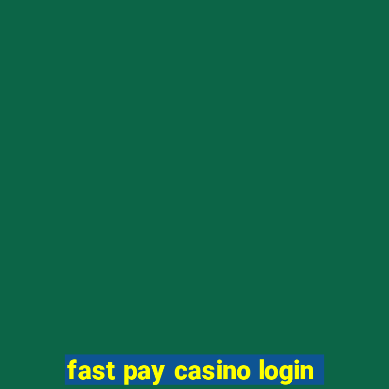 fast pay casino login