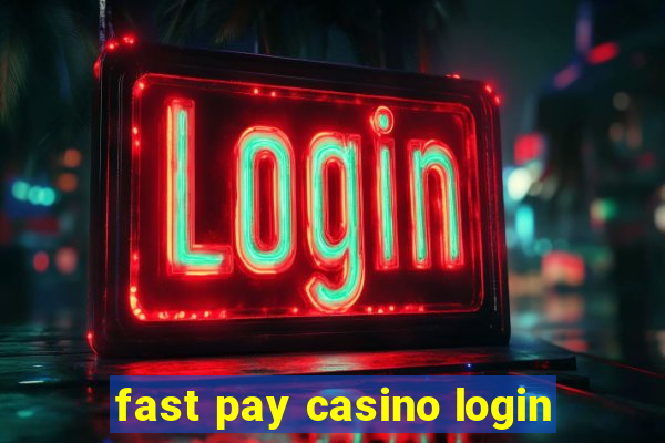 fast pay casino login