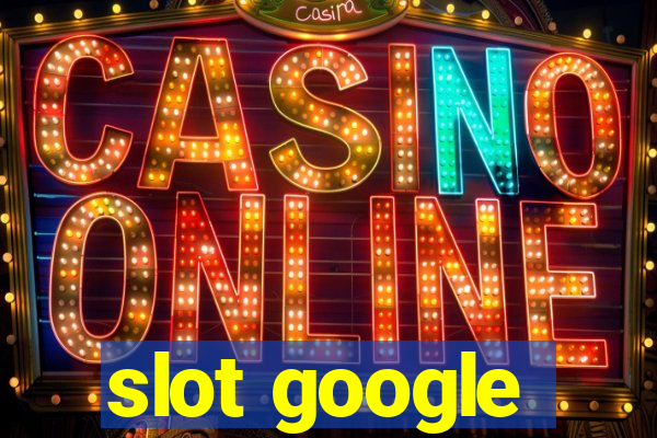 slot google