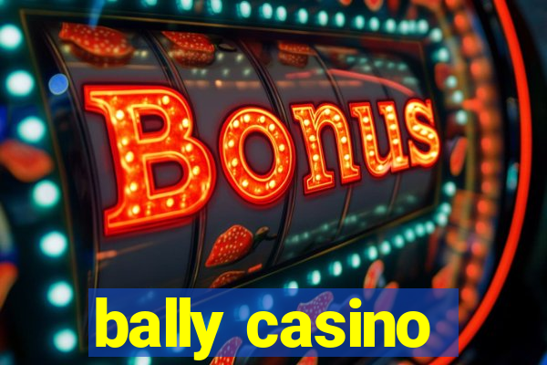 bally casino