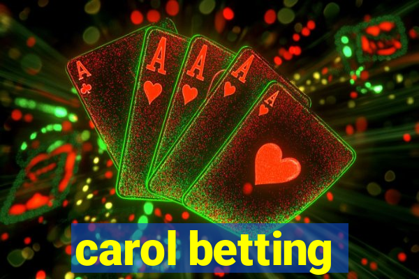 carol betting