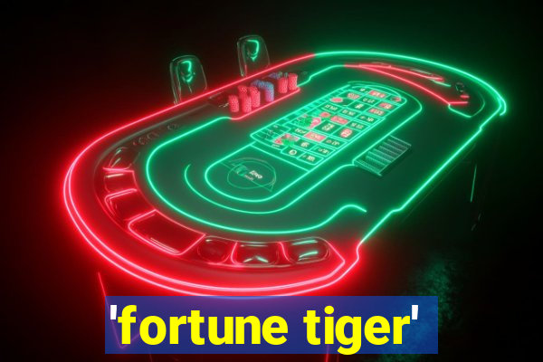 'fortune tiger'