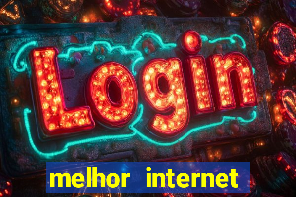 melhor internet para jogar online