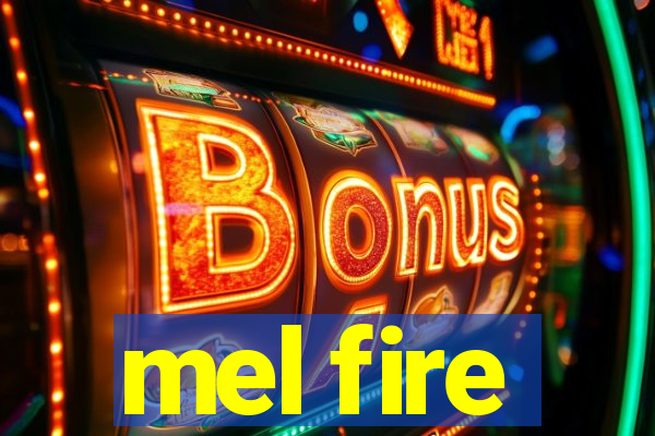 mel fire