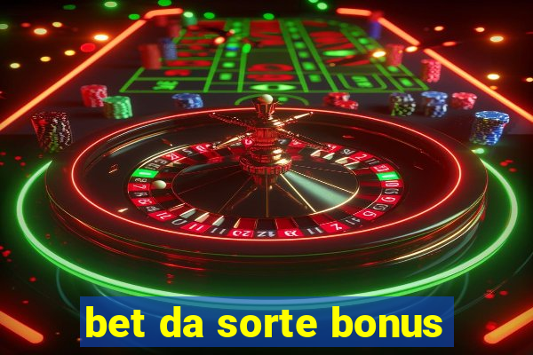 bet da sorte bonus